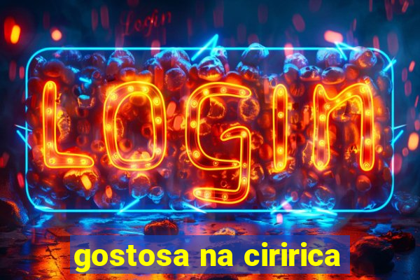 gostosa na ciririca